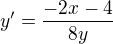 $y' = \frac{-2x - 4}{8y}$
