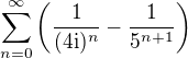 $\sum_{n=0}^{\infty}\left (\frac{1}{(4{\mathrm i})^n}-\frac{1}{5^{n+1}}\right )$