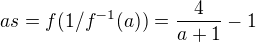 $as=f(1/f^{-1}(a))=\frac4{a+1}-1$