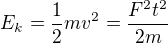 $E_k=\frac12mv^2=\frac{F^2t^2}{2m}$