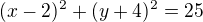 kopírovat do textarea $(x-2)^2+(y+4)^2=25$