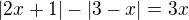 $|2x+1|-|3-x|=3x$