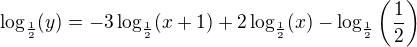 $\log_{\frac{1}{2}}(y)=-3\log_{\frac{1}{2}}(x+1)+2\log_{\frac{1}{2}}(x)-\log_{\frac{1}{2}}\(\frac{1}{2}\)$