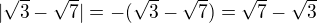 $|\sqrt{3}-\sqrt{7}|=-(\sqrt{3}-\sqrt{7})=\sqrt{7}-\sqrt{3}$