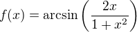 $f(x) = \arcsin \(\frac{2x}{1 + x^2}\)$