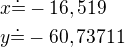 $x\dot=-16,519\nly\dot=-60,73711$