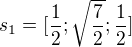 $s_1=[\frac{1}{2};\sqrt{\frac{7}{2}};\frac{1}{2}]$