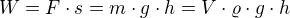 $W=F\cdot s=m\cdot g\cdot h=V\cdot \varrho \cdot g\cdot h$