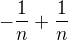 $-\frac{1}{n}+\frac{1}{n}$