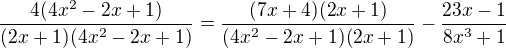 kopírovat do textarea $\frac{4(4x^2-2x+1)}{(2x+1)(4x^2-2x+1)}=\frac{(7x+4)(2x+1)}{(4x^2-2x+1)(2x+1)}-\frac{23x-1}{8x^3+1}$