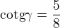 $\text{cotg}\gamma =\frac{5}{8}$