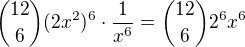 ${12\choose 6}(2x^2)^6\cdot \frac{1}{x^6}={12\choose 6}2^6x^6$