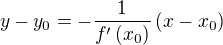 $y-y_0=-\frac{1}{f^{\prime}\(x_0\)}\(x-x_0\)$