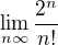 $\lim_{n\infty } \frac{2^{n}}{n!}$
