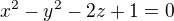 $x^2-y^2-2z+1=0$