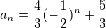 $a_{n}=\frac{4}{3}(-\frac{1}{2})^n+\frac{5}{3}$