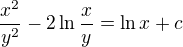 $\frac{x^2}{y^2} - 2\ln \frac{x}{y} = \ln x + c$