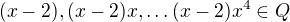$(x-2), (x-2)x, \dots (x-2)x^4 \in Q$