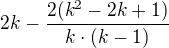 $2k-\frac{2(k^{2}-2k+1)}{k\cdot (k-1)}$