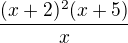 $\frac{(x+2)^2(x+5)}{x}$