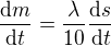 $\frac{\mathrm{d}m}{\mathrm{d}t} = \frac{\lambda}{10} \frac{\mathrm{d}s}{\mathrm{d}t}$