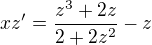 $xz' = \frac{z^3 + 2z}{2 + 2z^2} - z$