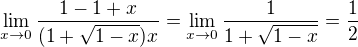 $\lim _{x\rightarrow 0}\dfrac {1-1+x} {(1+\sqrt {1-x})x} = \lim _{x\rightarrow 0}\dfrac {1} {1 + \sqrt{1-x}} = \frac12$