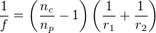 $\frac1f=\left(\frac{n_c}{n_p}-1\right)\left(\frac{1}{r_1}+\frac{1}{r_2}\right)$