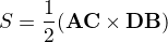 $S=\frac{1}{2}(\mathbf{AC} \times \mathbf{DB})$