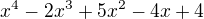 $x^4-2x^3+5x^2-4x+4$