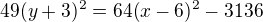 $49(y+3)^2=64(x-6)^2 -3136$