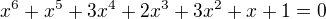 $x^{6}+x^{5}+3x^{4}+2x^{3}+3x^{2}+x+1=0$