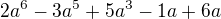 $2a^{6}-3a^{5}+5a^{3}-1a+6a $