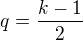 $q=\frac{k-1}{2}$