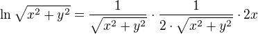 $\ln \sqrt{x^2+y^2}=\frac{1}{\sqrt{x^2+y^2}}\cdot \frac{1}{2\cdot \sqrt{x^2+y^2}}\cdot 2x$