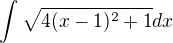 $\int \sqrt{4(x-1)^2+1}dx$