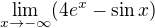 $\lim_{x\to-\infty }(4e^{x}-\sin x)$