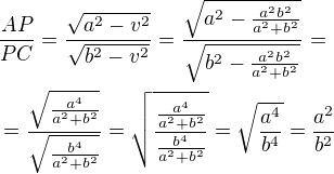 $\frac{AP}{PC}=\frac{\sqrt{a^2-v^2}}{\sqrt{b^2-v^2}}=\frac{\sqrt{a^2-\frac{a^2b^2}{a^2+b^2}}}{\sqrt{b^2-\frac{a^2b^2}{a^2+b^2}}}=\nl=\frac{\sqrt{\frac{a^4}{a^2+b^2}}}{\sqrt{\frac{b^4}{a^2+b^2}}}=\sqrt{\frac{\frac{a^4}{a^2+b^2}}{\frac{b^4}{a^2+b^2}}}=\sqrt{\frac{a^4}{b^4}}=\frac{a^2}{b^2}$