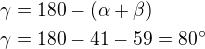 $\gamma=180-(\alpha+\beta)\nl\gamma=180-41-59=80^\circ$