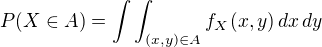 $P(X \in A) = \int\int_{(x,y) \in A} f_X(x,y) \,dx \,dy$