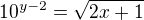 $10^{y - 2} = \sqrt{2x + 1}$