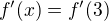 $f'(x)=f'(3)$