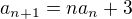 $a_{n+1} = na_n+3$