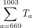 $\sum_{a=669}^{1003} T_a$