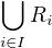 $\bigcup_{i\in I} R_i$