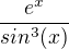 $\frac{e^{x}}{sin^{3}(x)}$