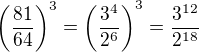 kopírovat do textarea $\(\frac{81}{64}\)^{3}=\(\frac{3^4}{2^6}\)^3=\frac{3^{12}}{2^{18}}$