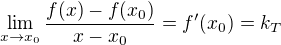 $\lim_{x\to x_{0}}\frac{f(x)-f(x_{0})}{x-x_{0}}=f'(x_{0})=k_{T}$