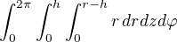 $\int_{0}^{2\pi}\int_{0}^{h}\int_{0}^{r-h}r \, drdzd\varphi $