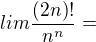 $lim\frac{(2n)!}{n^{n}}=$